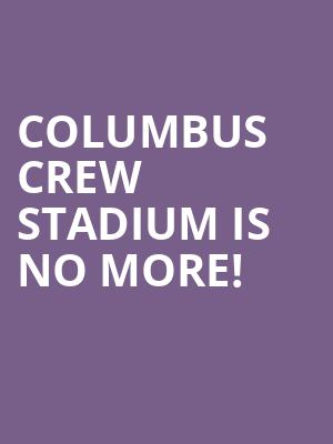 Columbus Crew Stadium is no more